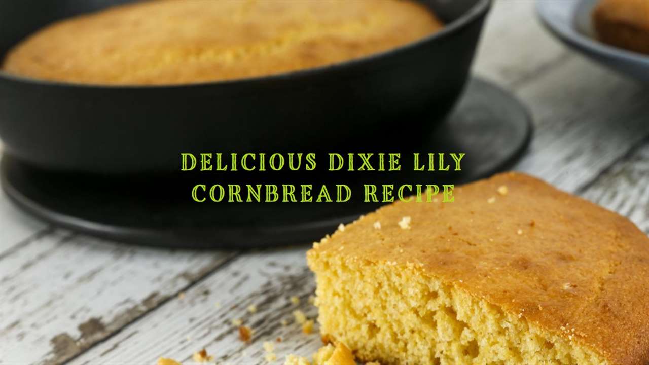 Dixie Lily Cornbread Recipe